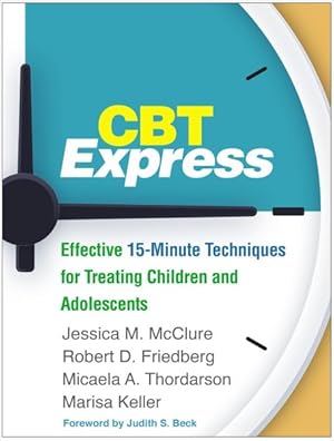 Imagen del vendedor de CBT Express : Effective 15-Minute Techniques for Treating Children and Adolescents a la venta por GreatBookPrices