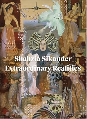 Seller image for Shahzia Sikander : Extraordinary Realities for sale by GreatBookPrices