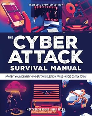 Seller image for Cyber Attack Survival Manual : Tools for Surviving Everything from Identity Theft to the Digital Apocalypse for sale by GreatBookPrices