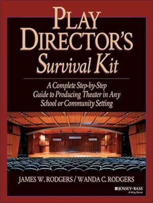 Imagen del vendedor de Play Director's Survival Kit : A Complete Step-By-Step Guide to Producing Theatre in Any School or Community Setting a la venta por GreatBookPrices