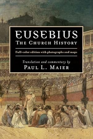 Seller image for Eusebius : The Church History: Full-Color Edition with Photographs and Maps for sale by GreatBookPrices
