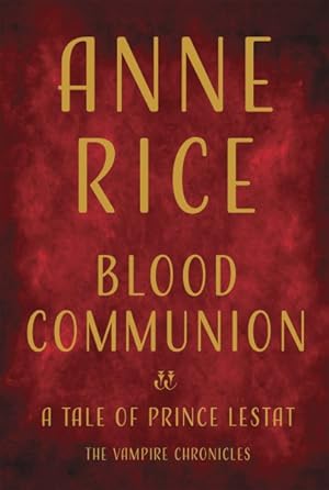 Image du vendeur pour Blood Communion : A Tale of Prince Lestat mis en vente par GreatBookPrices