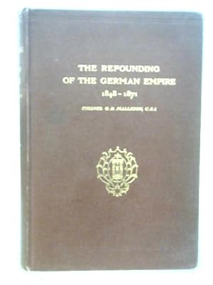 Imagen del vendedor de The Refounding of the German Empire 1848 - 1871 a la venta por World of Rare Books