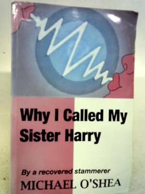 Image du vendeur pour Why I Called My Sister Harry mis en vente par World of Rare Books