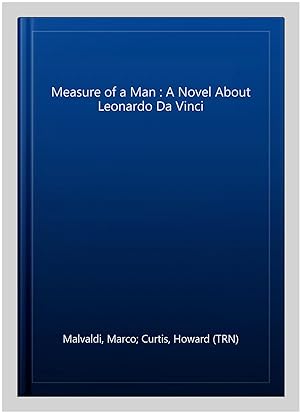 Bild des Verkufers fr Measure of a Man : A Novel About Leonardo Da Vinci zum Verkauf von GreatBookPrices