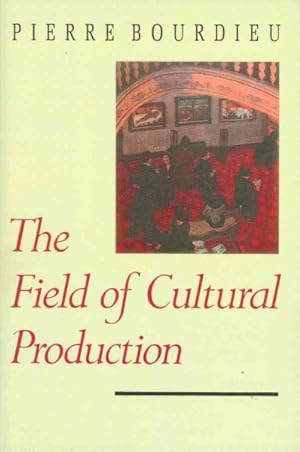 Seller image for Field of Cultural Production : Essays on Art and Literature for sale by GreatBookPrices
