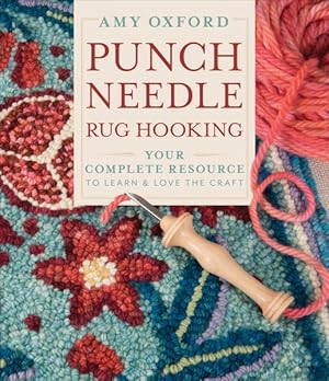 Seller image for Punch Needle Rug Hooking : Your Complete Resource to Learn & Love the Craft for sale by GreatBookPrices