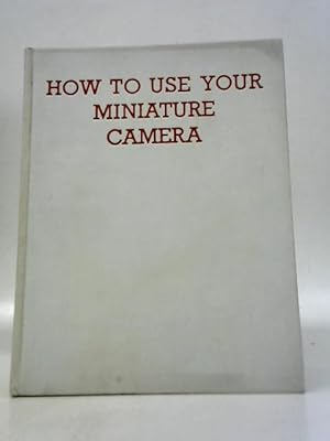 Immagine del venditore per How to Use Your Miniature Camera venduto da World of Rare Books