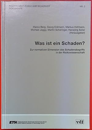 Bild des Verkufers fr Was ist ein Schaden ? Zur normativen Dimension des Schadensbegriffs in der Risikowissenschaft. Polyprojekt Risiko und Sicherheit - Dokumente Nr. 2 zum Verkauf von biblion2