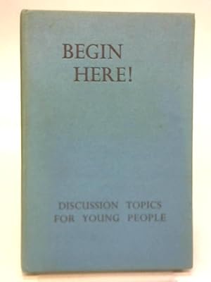 Seller image for Begin Here! Discussion Topics for Young People for sale by World of Rare Books