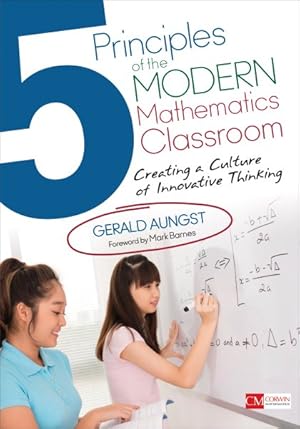 Imagen del vendedor de 5 Principles of the Modern Mathematics Classroom : Creating a Culture of Innovative Thinking a la venta por GreatBookPrices