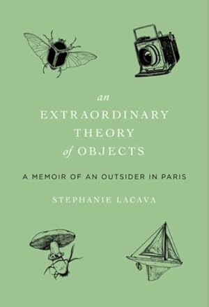 Seller image for Extraordinary Theory of Objects : A Memoir of an Outsider in Paris for sale by GreatBookPrices