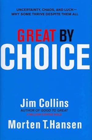 Seller image for Great by Choice : Uncertainty, Chaos and Luck - Why Some Thrive Despite Them All for sale by GreatBookPrices