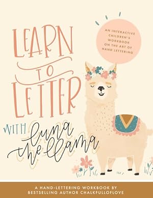 Seller image for Learn to Letter With Luna the Llama : An Interactive Children's Workbook on the Art of Hand Lettering for sale by GreatBookPrices