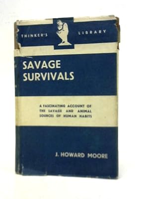 Bild des Verkufers fr The Thinker's Library, No. 36: Savage Survivals: The Story of the Race Told in Simple Language zum Verkauf von World of Rare Books