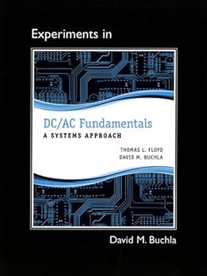 Image du vendeur pour Experiments in DC / AC Fundamentals : A Systems Approach mis en vente par GreatBookPrices
