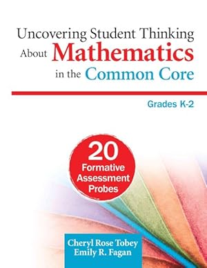 Image du vendeur pour Uncovering Student Thinking About Mathematics in the Common Core, Grades K-2 : 20 Formative Assessment Probes mis en vente par GreatBookPrices