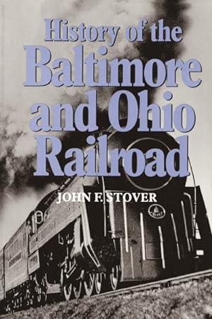 Bild des Verkufers fr History of the Baltimore and Ohio Railroad zum Verkauf von GreatBookPrices