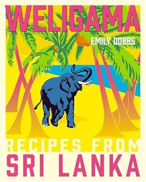 Imagen del vendedor de Weligama : Recipes from Sri Lanka a la venta por GreatBookPrices