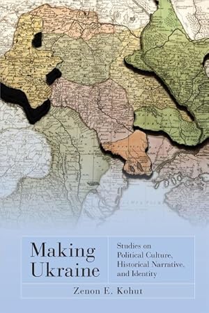 Seller image for Making Ukraine : Studies on Political Culture, Historical Narrative, and Identity for sale by GreatBookPrices