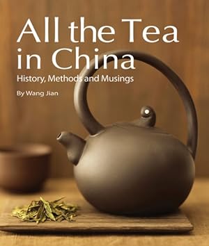Seller image for All the Tea in China : History, Methods and Musings for sale by GreatBookPrices