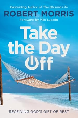 Seller image for Take the Day Off : Receiving God's Gift of Rest for sale by GreatBookPrices