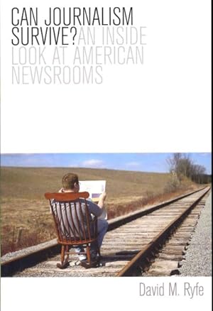 Bild des Verkufers fr Can Journalism Survive : An Inside Look at American Newsrooms zum Verkauf von GreatBookPrices