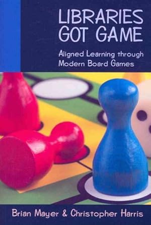 Seller image for Libraries Got Game : Aligned Learning Through Modern Board Games for sale by GreatBookPrices