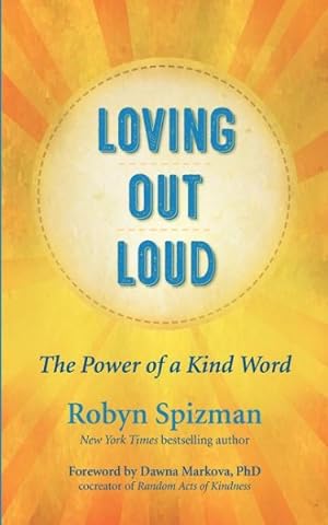 Bild des Verkufers fr Loving Out Loud : The Power of a Kind Word zum Verkauf von GreatBookPrices