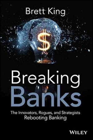 Image du vendeur pour Breaking Banks : The Innovators, Rogues, and Strategists Rebooting Banking mis en vente par GreatBookPrices