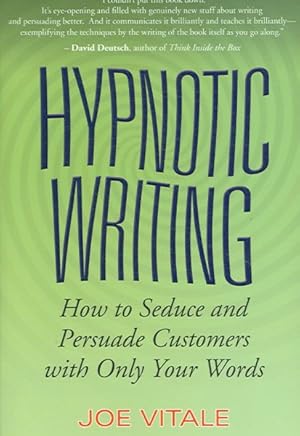 Immagine del venditore per Hypnotic Writing : How to Seduce and Persuade Customers with Only Your Words venduto da GreatBookPrices