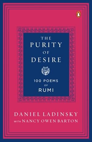 Bild des Verkufers fr Purity of Desire : 100 Poems of Rumi zum Verkauf von GreatBookPrices