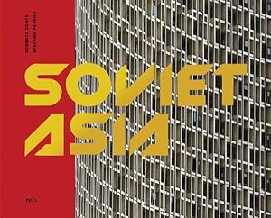 Immagine del venditore per Soviet Asia : Soviet Modernist Architecture in Central Asia venduto da GreatBookPrices