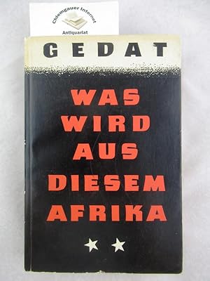 Was wird aus diesem Afrika? Wiedersehen mit einem Kontinent nach 15 Jahren. Mit 34 Bildtafeln nac...