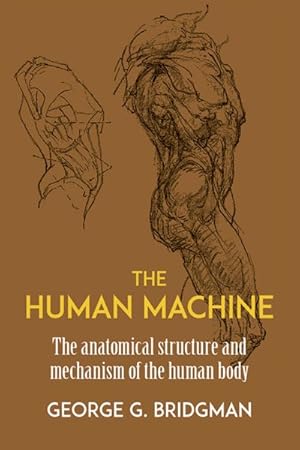 Seller image for Human Machine : The Anatomical Structure and Mechanism of the Human Body for sale by GreatBookPrices