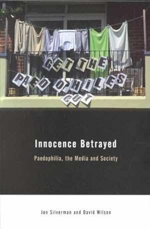 Immagine del venditore per Innocence Betrayed : Paedophilia, the Media, and Society venduto da GreatBookPrices