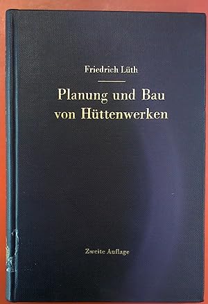 Bild des Verkufers fr Planung und Bau von Httenwerken. Zweite neubearbeitete Auflage. . zum Verkauf von biblion2