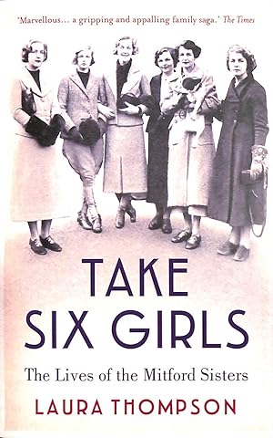 Seller image for Take Six Girls: The Lives of the Mitford Sisters for sale by M Godding Books Ltd