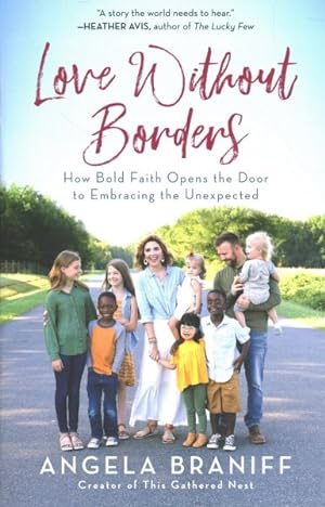 Seller image for Love Without Borders : How Bold Faith Opens the Door to Embracing the Unexpected for sale by GreatBookPrices