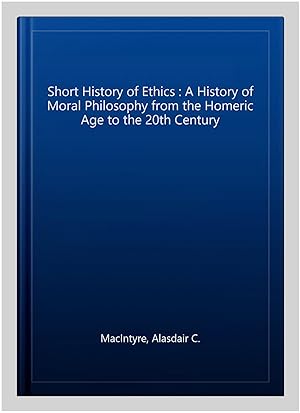 Seller image for Short History of Ethics : A History of Moral Philosophy from the Homeric Age to the 20th Century for sale by GreatBookPrices