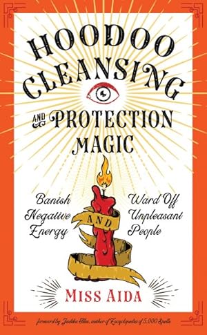 Imagen del vendedor de Hoodoo Cleansing and Protection Magic : Banish Negative Energy and Ward Off Unpleasant People a la venta por GreatBookPrices