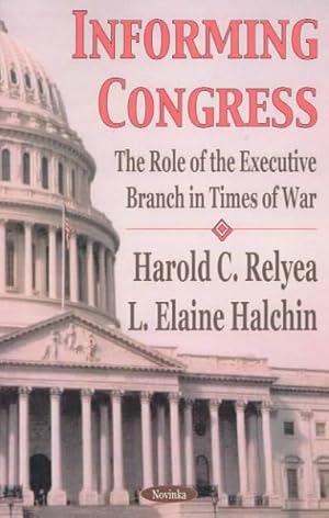 Immagine del venditore per Informing Congress : The Role of the Executive Branch in Times of War venduto da GreatBookPrices