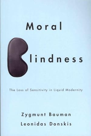 Imagen del vendedor de Moral Blindness : The Loss of Sensitivity in Liquid Modernity a la venta por GreatBookPrices