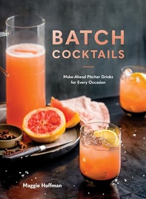 Seller image for Batch Cocktails : Make-Ahead Pitcher Drinks for Every Occasion for sale by GreatBookPrices