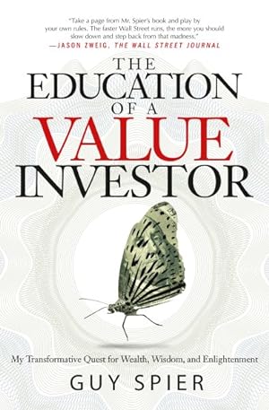 Seller image for Education of a Value Investor : My Transformative Quest for Wealth, Wisdom, and Enlightenment for sale by GreatBookPrices