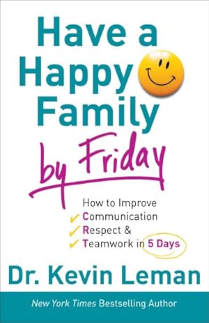Immagine del venditore per Have a Happy Family by Friday : How to Improve Communication, Respect & Teamwork in 5 Days venduto da GreatBookPrices