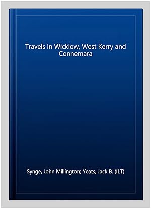 Imagen del vendedor de Travels in Wicklow, West Kerry and Connemara a la venta por GreatBookPrices