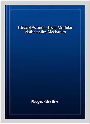 Imagen del vendedor de Edexcel As and a Level Modular Mathematics Mechanics a la venta por GreatBookPrices