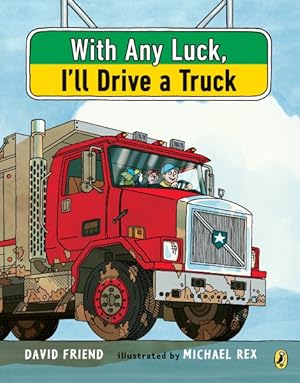 Seller image for With Any Luck, I'll Drive a Truck for sale by GreatBookPrices