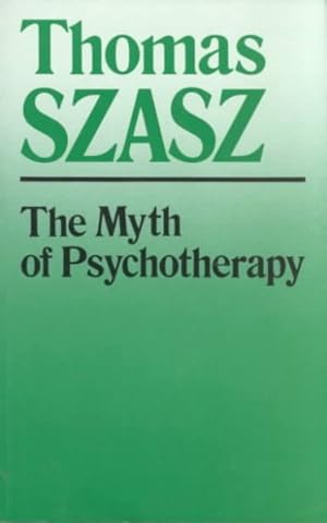 Image du vendeur pour Myth of Psychotherapy : Mental Healing As Religion, Rhetoric, and Repression mis en vente par GreatBookPrices